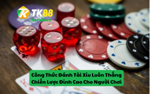 Công Thức Đánh Tài Xỉu Luôn Thắng - Chiến Lược Đỉnh Cao Cho Người Chơi