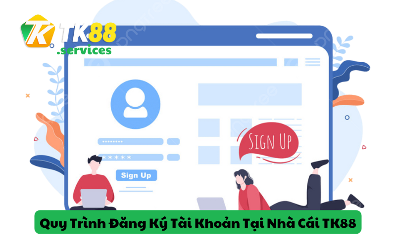 Quy Trình Đăng Ký Tài Khoản Tại Nhà Cái TK88