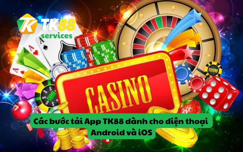Các bước tải App TK88 dành cho điện thoại Android và iOS